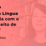 Mudar a Língua liquidaria com o preconceito de gênero?