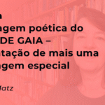 Resenha: a linguagem poética do FILHAS DE GAIA – apresentação de mais uma personagem especial