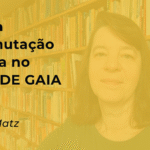 Resenha: sobre mutação genética no FILHAS DE GAIA