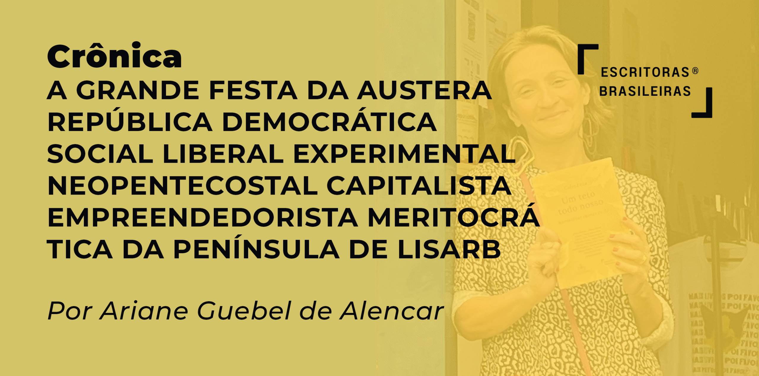 CRÔNICA: A GRANDE FESTA DA AUSTERA REPÚBLICA DEMOCRÁTICA SOCIAL LIBERAL EXPERIMENTAL NEOPENTECOSTAL CAPITALISTA EMPREENDEDORISTA MERITOCRÁTICA DA PENÍNSULA DE LISARB